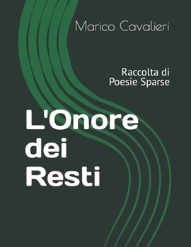 Paperback L'Onore dei Resti: Raccolta di Poesie Sparse [Italian] Book