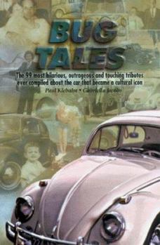 Paperback Bug Tales: The 99 Most Hilarious, Outrageous and Touching Tributes Ever Compiled about the Car That Became an Icon Book