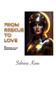 From Rescue to Love: An Andromeda Galaxy Lesbian Romance