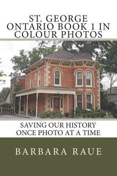 Paperback St. George Ontario Book 1 in Colour Photos: Saving Our History Once Photo at a Time Book