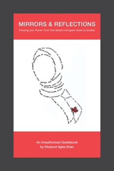 Paperback Mirrors & Reflections: Knowing Your Power: From One Muslim Immigrant Sister to Another Book