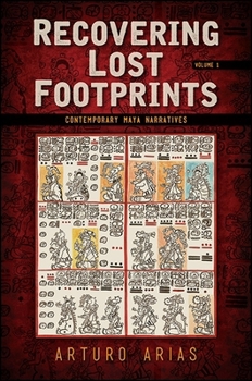 Paperback Recovering Lost Footprints, Volume 1: Contemporary Maya Narratives Book