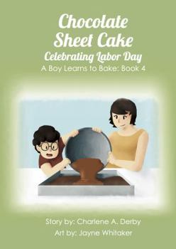 Paperback Chocolate Sheet Cake - Celebrating Labor Day (A Boy Learns to Bake) Book