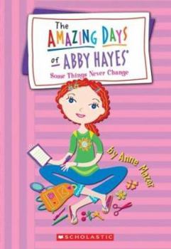 Some Things Never Change - Book #13 of the Amazing Days of Abby Hayes