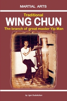 Paperback Traditional Wing Chun - The Branch of Great Master Yip Man Book
