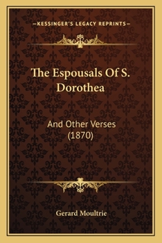 The Espousals of S. Dorothea, and Other Verses