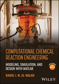 Hardcover Computational Chemical Reaction Engineering: Modeling, Simulation, and Design with MATLAB Book