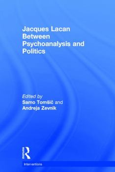Hardcover Jacques Lacan: Between Psychoanalysis and Politics Book