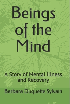 Paperback Beings of the Mind: A Story of Mental Illness and Recovery Book