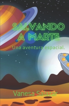 Paperback Salvando a Marte: Una aventura espacial. [Spanish] Book