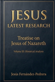 Jesus. Latest Research. Treatise on Jesus of Nazareth