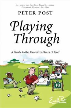 Hardcover Playing Through: A Guide to the Unwritten Rules of Golf Book