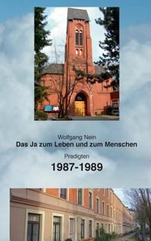 Das Ja zum Leben und zum Menschen, Band 10: Predigten 1987-1989