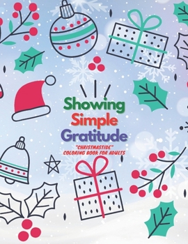 Showing Simple Gratitude: "CHRISTMASTIDE" Coloring Book for Adults, Large 8.5"x11", Gift Giving, Annual Festival, Greeting Season, Ability to Re