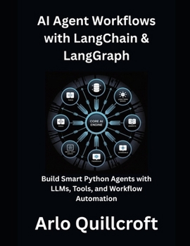 Paperback AI Agent Workflows with LangChain & LangGraph: Build Smart Python Agents with LLMs, Tools, and Workflow Automation Book