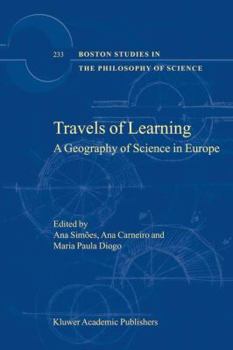 Travels of Learning: A Geography of Science in Europe (Boston Studies in the Philosophy of Science)