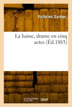 Paperback La haine, drame en cinq actes [French] Book