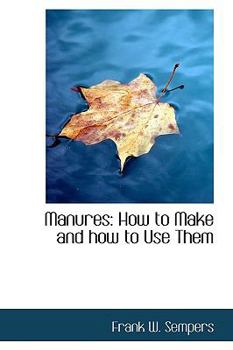 Paperback Manures: How to Make and How to Use Them Book