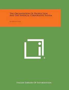 Paperback The Organization of Production and the Syndical Corporative System: An Outline Study Book