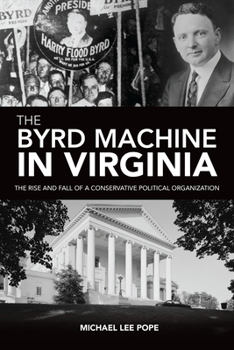 Paperback The Byrd Machine in Virginia: The Rise and Fall of a Conservative Political Organization Book