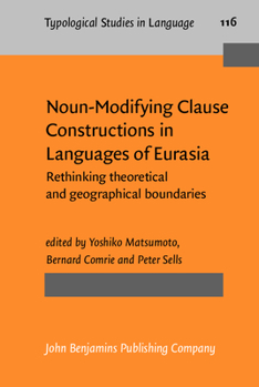 Noun-Modifying Clause Constructions in Languages of Eurasia: Rethinking Theoretical and Geographical Boundaries - Book #116 of the Typological Studies in Language