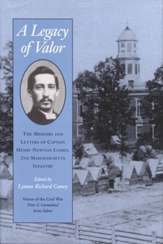 Hardcover A Legacy of Valor: The Memoirs and Letters of Captain Henry Newton Comey Book