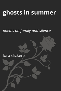 Ghosts in Summer: Poems on Family and Silence