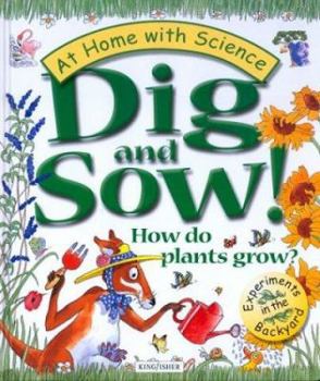 Hardcover Dig and Sow! How Do Plants Grow?: Experiments in the Garden Book