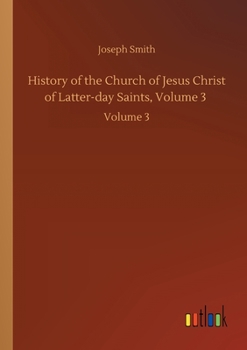 Paperback History of the Church of Jesus Christ of Latter-day Saints, Volume 3: Volume 3 Book
