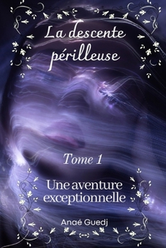 Paperback La descente périlleuse - Tome 1: Une aventure exceptionnelle [French] Book