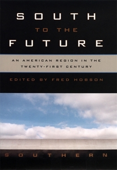 Hardcover South to the Future: An American Region in the Twenty-First Century Book