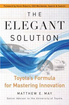 Hardcover The Elegant Solution: Toyota's Formula for Mastering Innovation Book