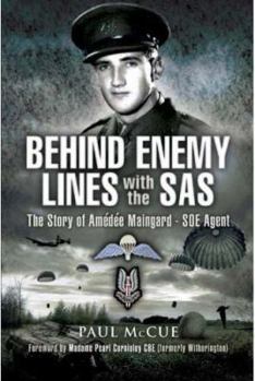 Hardcover Behind Enemy Lines with the SAS: The Story of Amédée Maingard, SOE Agent Book
