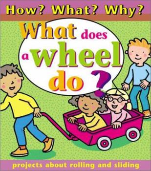 Hardcover What Does a Wheel Do? (How? What? Why) Book