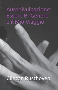 Autodivulgazione: Essere Bi-Genere e il Mio Viaggio (Italian Edition)