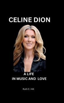 Paperback Celine Dion: A Life in Music and Love Book