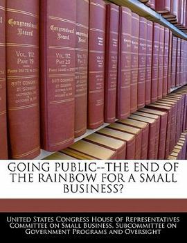 Paperback Going Public--The End of the Rainbow for a Small Business? Book