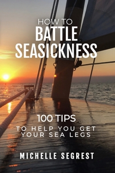 Paperback How to Battle Seasickness: 100 Tips to Help You Get Your Sea Legs Book