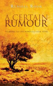 Paperback A Certain Rumour: Learning to Live Hopefully Ever After Book