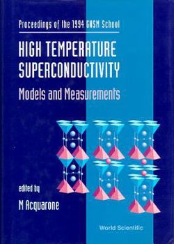 Hardcover High Temperature Superconductivity: Models and Measurements - Proceedings of the 1994 Gnsm School Book