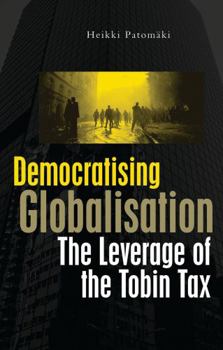 Paperback Democratising Globalisation: The Leverage of the Tobin Tax Book