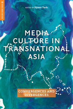 Hardcover Media Culture in Transnational Asia: Convergences and Divergences Book