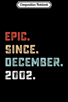 Composition Notebook: Epic Since December 2002 Birthday Gift For 17 Yrs Old  Journal/Notebook Blank Lined Ruled 6x9 100 Pages