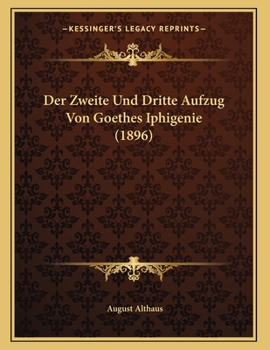 Paperback Der Zweite Und Dritte Aufzug Von Goethes Iphigenie (1896) [German] Book