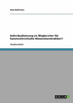 Paperback Individualisierung als Wegbereiter für konstruktivistische Wissenskonstruktion? [German] Book
