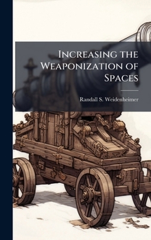 Hardcover Increasing the Weaponization of Spaces Book
