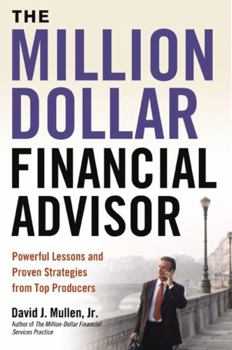 Hardcover The Million-Dollar Financial Advisor: Powerful Lessons and Proven Strategies from Top Producers Book