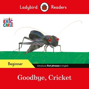 Paperback Ladybird Readers Beginner Level - Eric Carle - Goodbye, Cricket (ELT Graded Reader) Book