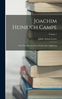 Hardcover Joachim Heinrich Campe: Ein Lebensbild Aus Dem Zeitalter Der Aufklärung; Volume 1 [German] Book