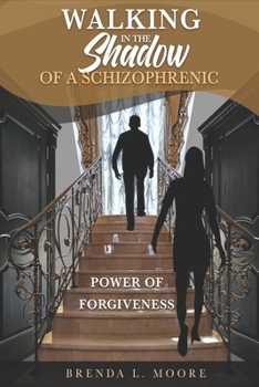 Paperback Walking in the Shadow of a Schizophrenic Power of Forgiveness Book